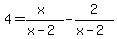 4=%28x%29%2F%28x-2%29-2%2F%28x-2%29