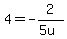 4=+-2%2F%285u%29
