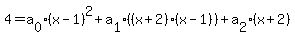 4=+a%5B0%5D+%28x-1%29%5E2+%2Ba%5B1%5D%28%28x%2B2%29+%28x-1%29%29+%2Ba%5B2%5D%28x%2B2%29+