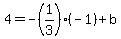 4=-%281%2F3%29%28-1%29%2Bb