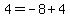 4=-8%2B4+