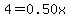 4=0.50x