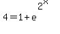 4=1%2Be%5E%282%5Ex%29