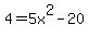 4=5x%5E2-20