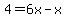 4=6x-x