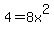 4=8x%5E2