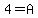 4=A
