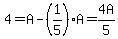 4=A-%281%2F5%29A=4A%2F5