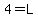 4=L