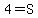 4=S