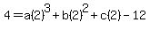 4=a%282%29%5E3%2Bb%282%29%5E2%2Bc%282%29-12