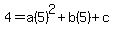 4=a%285%29%5E2%2Bb%285%29%2Bc