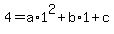 4=a%2A1%5E2%2Bb%2A1%2Bc
