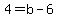 4=b-6