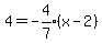 4=expr%28-4%2F7%29%28x-2%29