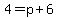 4=p%2B6