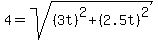 4=sqrt%28%283t%29%5E2%2B%282.5t%29%5E2%29