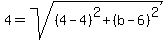 4=sqrt%28%284-4%29%5E2%2B%28b-6%29%5E2%29%29