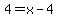 4=x-4