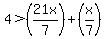4%3E%2821x%2F7%29%2B%28x%2F7%29