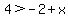 4%3E-2%2Bx