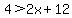 4%3E2x%2B12