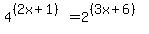 4%5E%28%282x%2B1%29%29+=+2%5E%28%283x%2B6%29%29