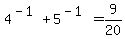 4%5E%28-1%29%2B5%5E%28-1%29=9%2F20