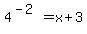 4%5E%28-2%29+=+x%2B3%29