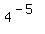 4%5E%28-5%29