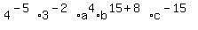 4%5E%28-5%29%2A3%5E%28-2%29%2Aa%5E4%2Ab%5E%2815%2B8%29%2Ac%5E%28-15%29