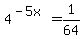 4%5E%28-5x%29=1%2F64