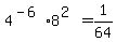 4%5E%28-6%29%2A8%5E%282%29=1%2F64
