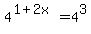4%5E%281%2B2x%29+=+4%5E3
