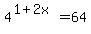 4%5E%281%2B2x%29+=+64