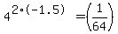 4%5E%282%2A-1.5%29=%281%2F64%29