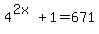 4%5E%282x%29%2B1+=+671