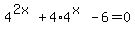 4%5E%282x%29%2B4%2A4%5E%28x%29-6=0