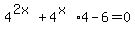 4%5E%282x%29%2B4%5E%28x%29%2A4-6=0