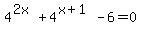 4%5E%282x%29%2B4%5E%28x%2B1%29-6=0