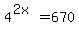 4%5E%282x%29=670