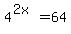 4%5E%282x%29+=+64