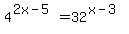 4%5E%282x+-+5%29+=+32%5E%28x+-+3%29