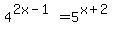 4%5E%282x-1%29+=+5%5E%28x%2B2%29