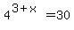4%5E%283%2Bx%29=30