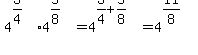 4%5E%283%2F4%29%2A4%5E%285%2F8%29=4%5E%283%2F4%2B5%2F8%29=4%5E%2811%2F8%29