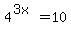 4%5E%283x%29+=+10+