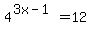 4%5E%283x-1%29=12