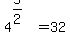 4%5E%285%2F2%29+=+32