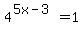 4%5E%285x-3%29+=+1